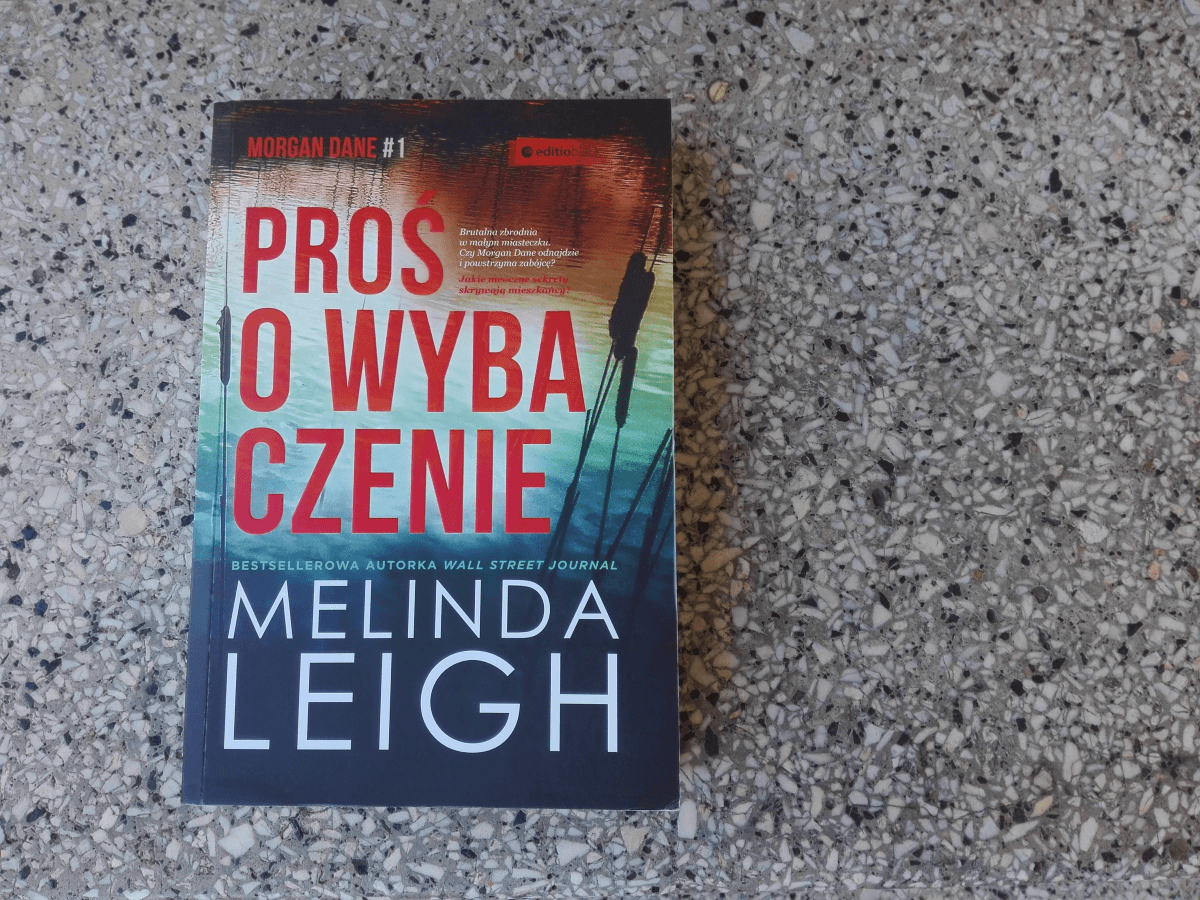 IMG 20190831 172008 - Seria kryminałów z Morgan Dane."Proś o wybaczenie" Melindy Leigh