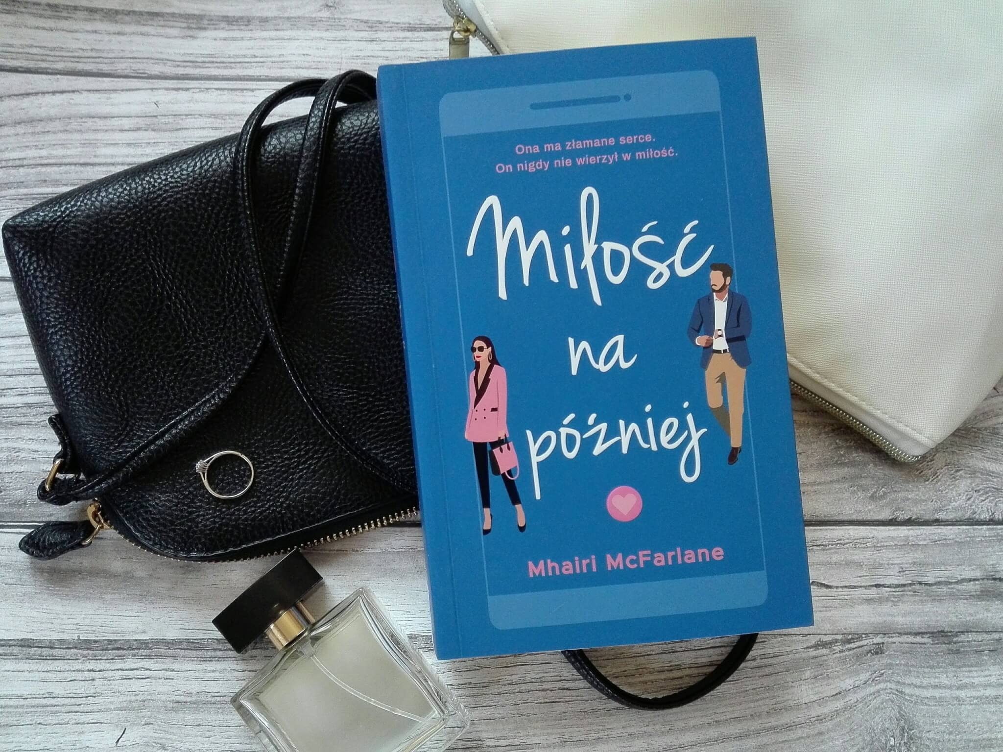 milosc na poziej mhairi mcfarlane recenzja scaled - Miłość na później - Mhairi McFarlane