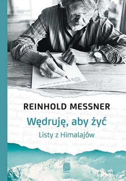 wedruje aby zyc reinhold messner okladka - Reinhold Messner o górach i wspinaczce. Recenzja książki "Wędruję, aby żyć. Listy z Himalajów"