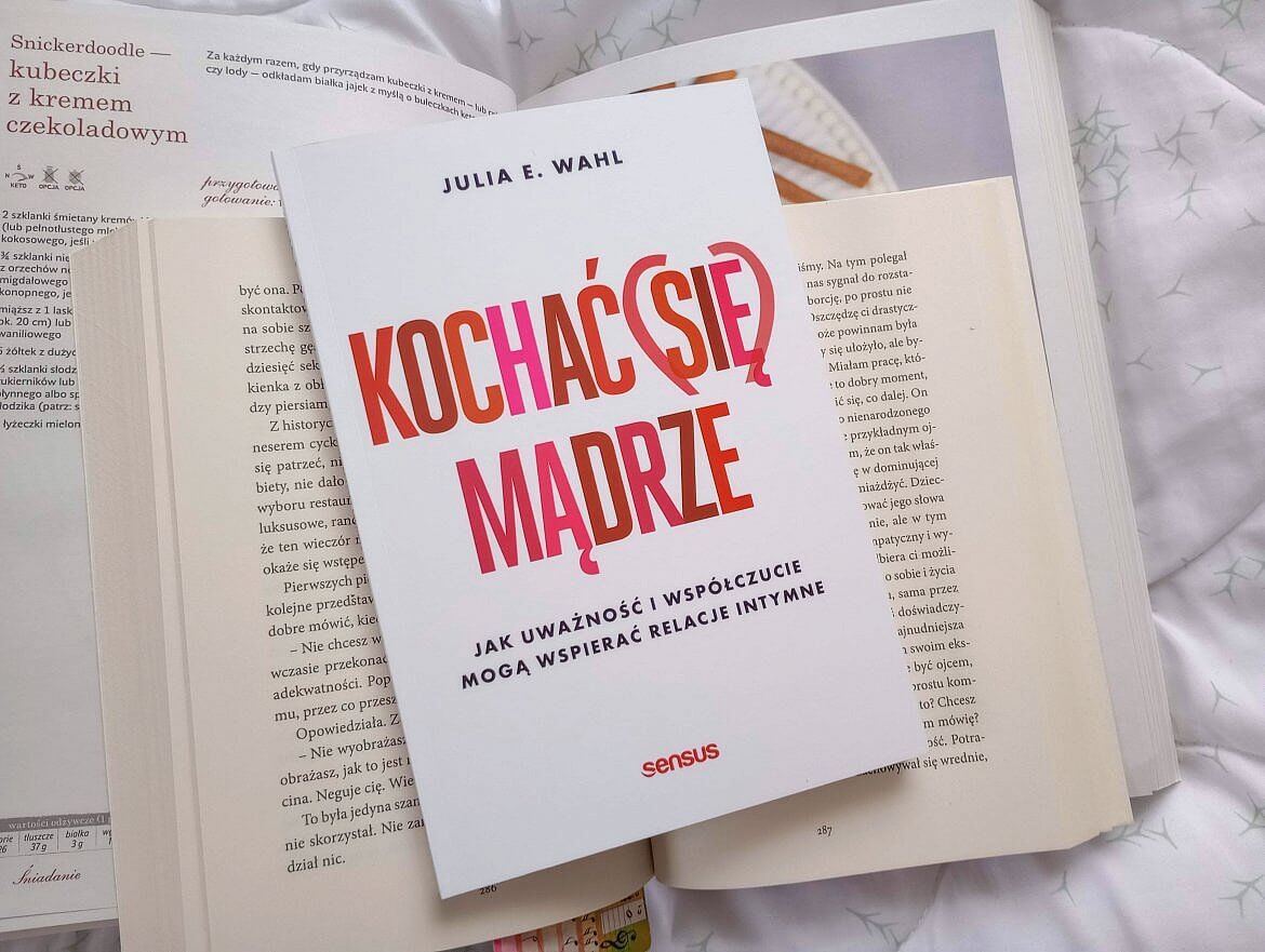 Kochać (się) mądrze. Jak uważność i współczucie mogą wspierać relacje