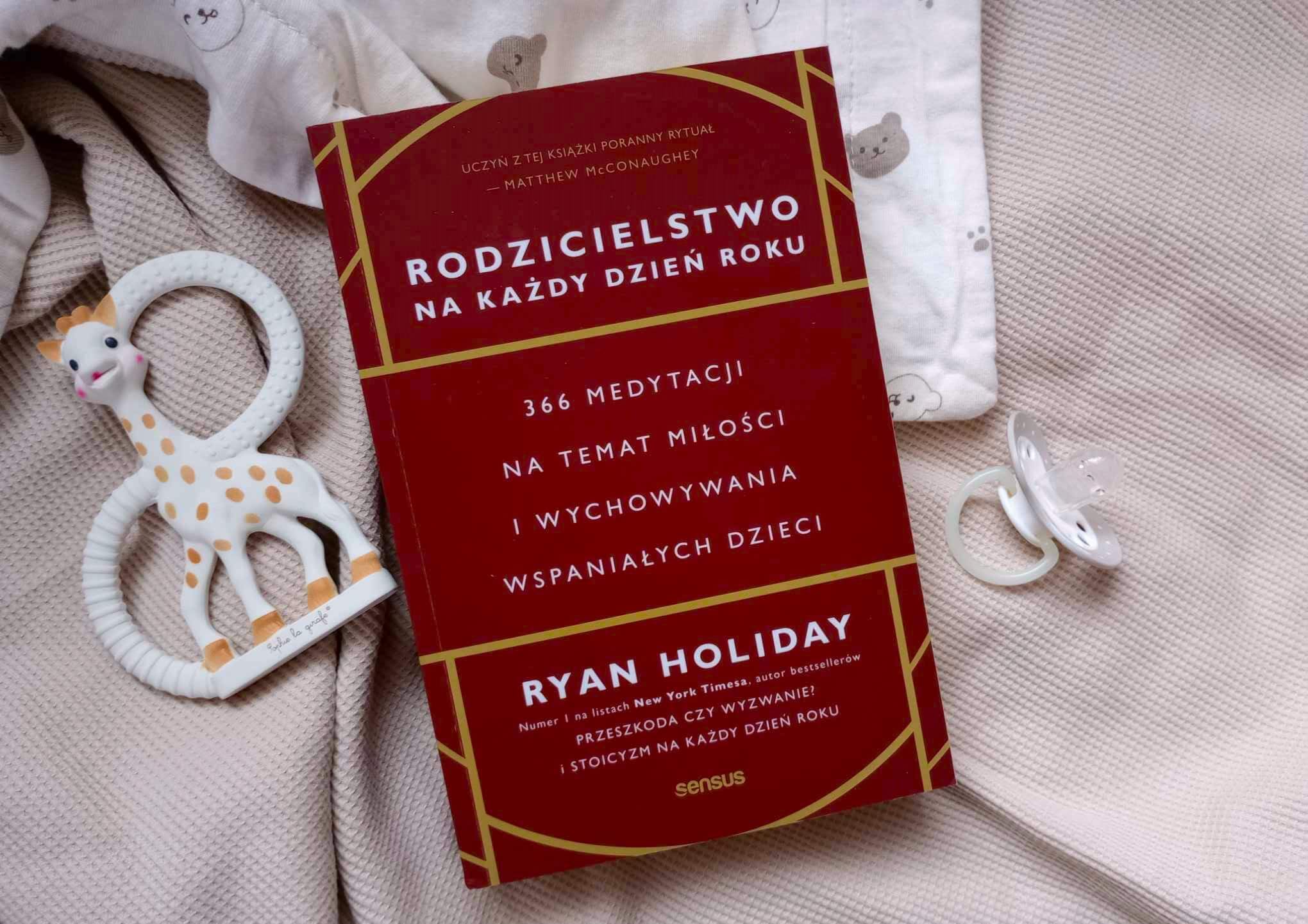 476962697 1818277142046376 642598313559015672 n - Rodzicielstwo na każdy dzień roku. 366 medytacji na temat miłości i wychowywania wspaniałych dzieci - Ryan Holiday