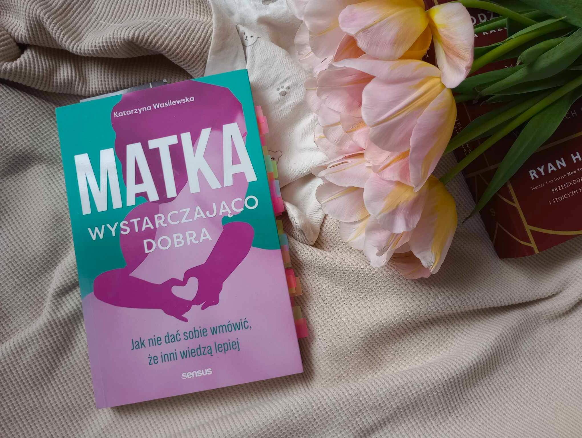 481382925 1818899308857588 4757007595021968583 n - Matka wystarczająco dobra - Katarzyna Wasilewska