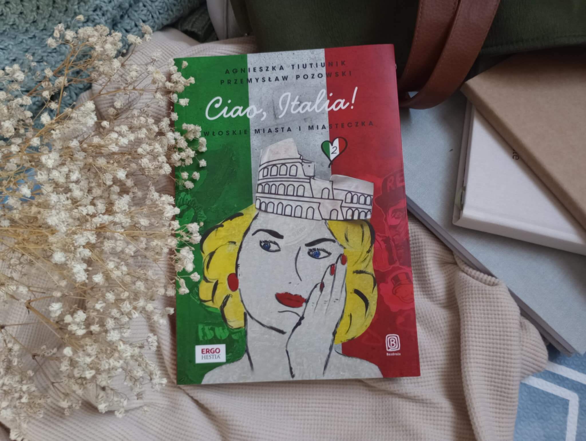 ciao italia tiutiunik pozowski miasta i miasteczka wlochy okladka - Smakować Włochy. "Ciao, Italia! Włoskie miasta i miasteczka" część 2 - Agnieszka Tiutiunik, Przemysław Pozowski