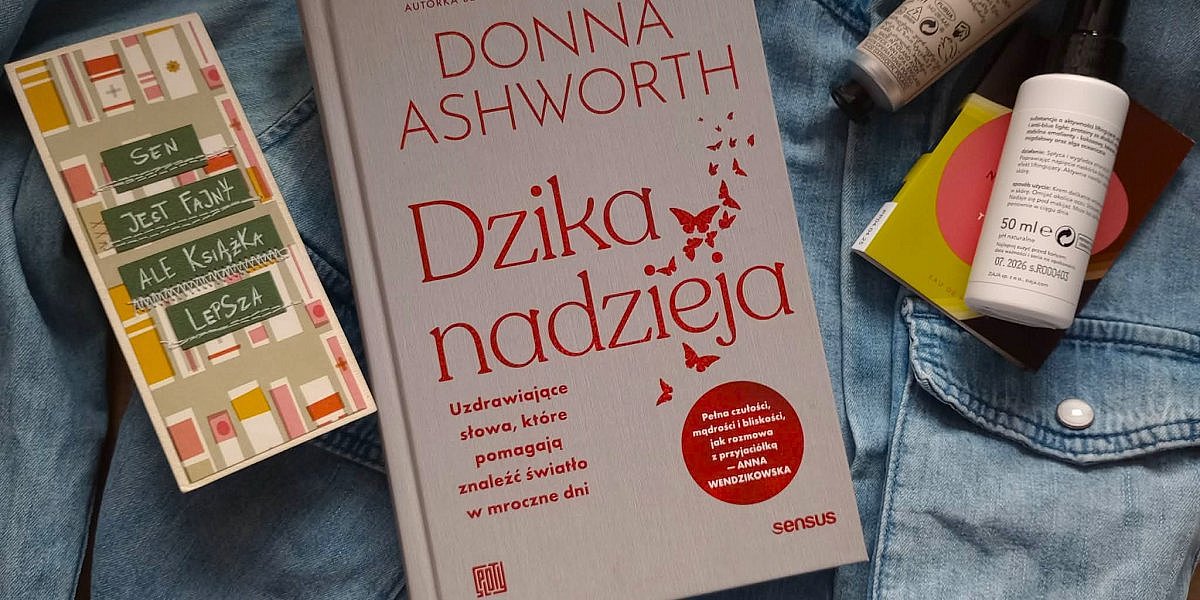 dzika nadzieja donna asworth recenzja 1200x600 - Słowa, które uzdrawiają. Opinia o wierszach  Donny Ashworth "Dzika nadzieja"