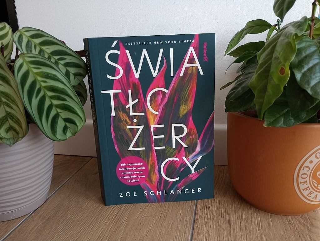 swiatlozercy schlanger zoe recenzja 1024x771 - Rewolucja w myśleniu o roślinach. Recenzja "Światłożerc&oacute;w" Zoe Schlanger