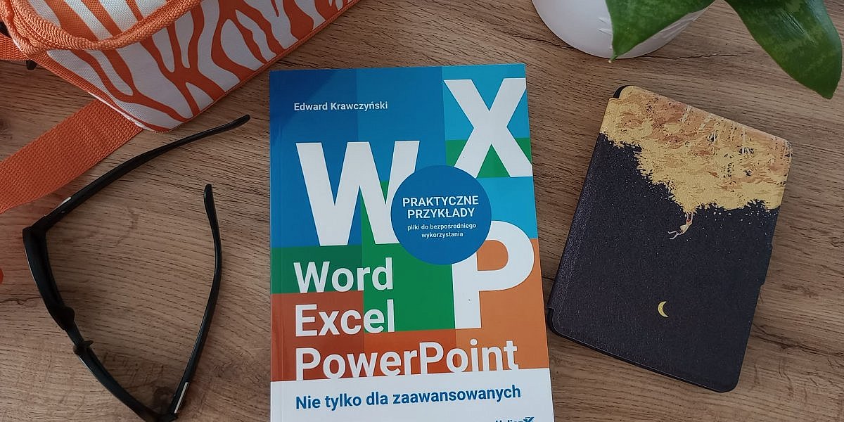 woerd excel powerpoint nie tylko dla zaawansowanych edward krawczynski opinia 1200x600 - Tajniki MS Office. "Word, Excel, PowerPoint. Nie tylko dla zaawansowanych": praktyczna wiedza w przystępnej formie