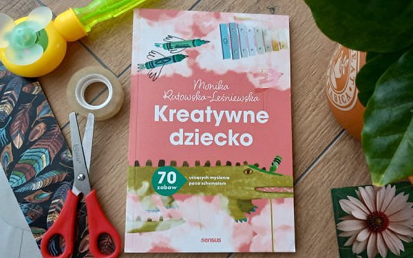 kreatywne dziecko monika rutkowska lesniewska opinia 600x375 - Budowanie kompetencji przyszłości z Moniką Rutkowską-Leśniewską i książką "Kreatywne dziecko. 70 zabaw uczących myślenia poza schematem"