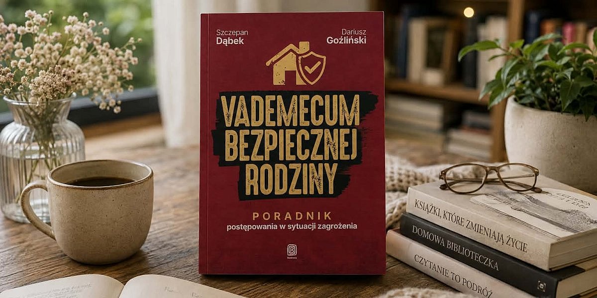 vademecum bezpiecznej rodziny poradnik postepowania w sytuacji zagrozenia dabek gozlinski opinia 1200x600 - Bądź gotów do działania w każdej sytuacji. Poznaj moją opinię o poradniku "Vademecum bezpiecznej rodziny"