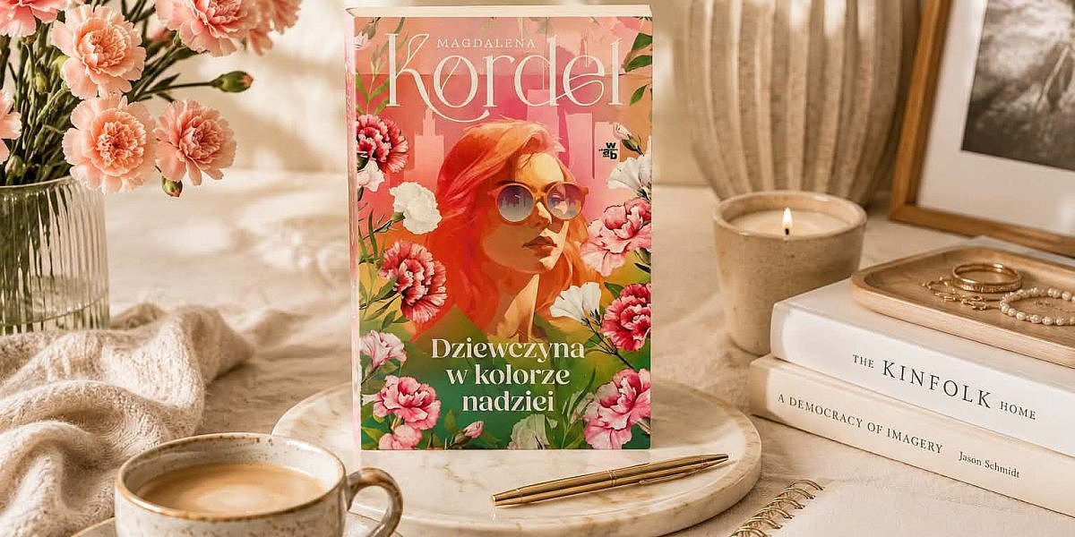 DZIEWCZYNA W KOLORZE NADZIEI MAGDALENA KORDEL OPINIA 1200x600 - "Dziewczyna w kolorze nadziei": ciepła i pełna humoru obyczajówka od Magdaleny Kordel