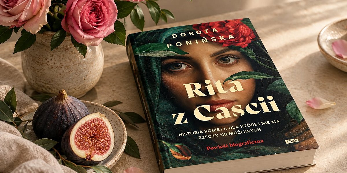 rita z cascii dorota poninska opinia 1200x600 - Beletryzowany żywot świętej od spraw beznadziejnych: "Rita z Cascii" Doroty Ponińskiej